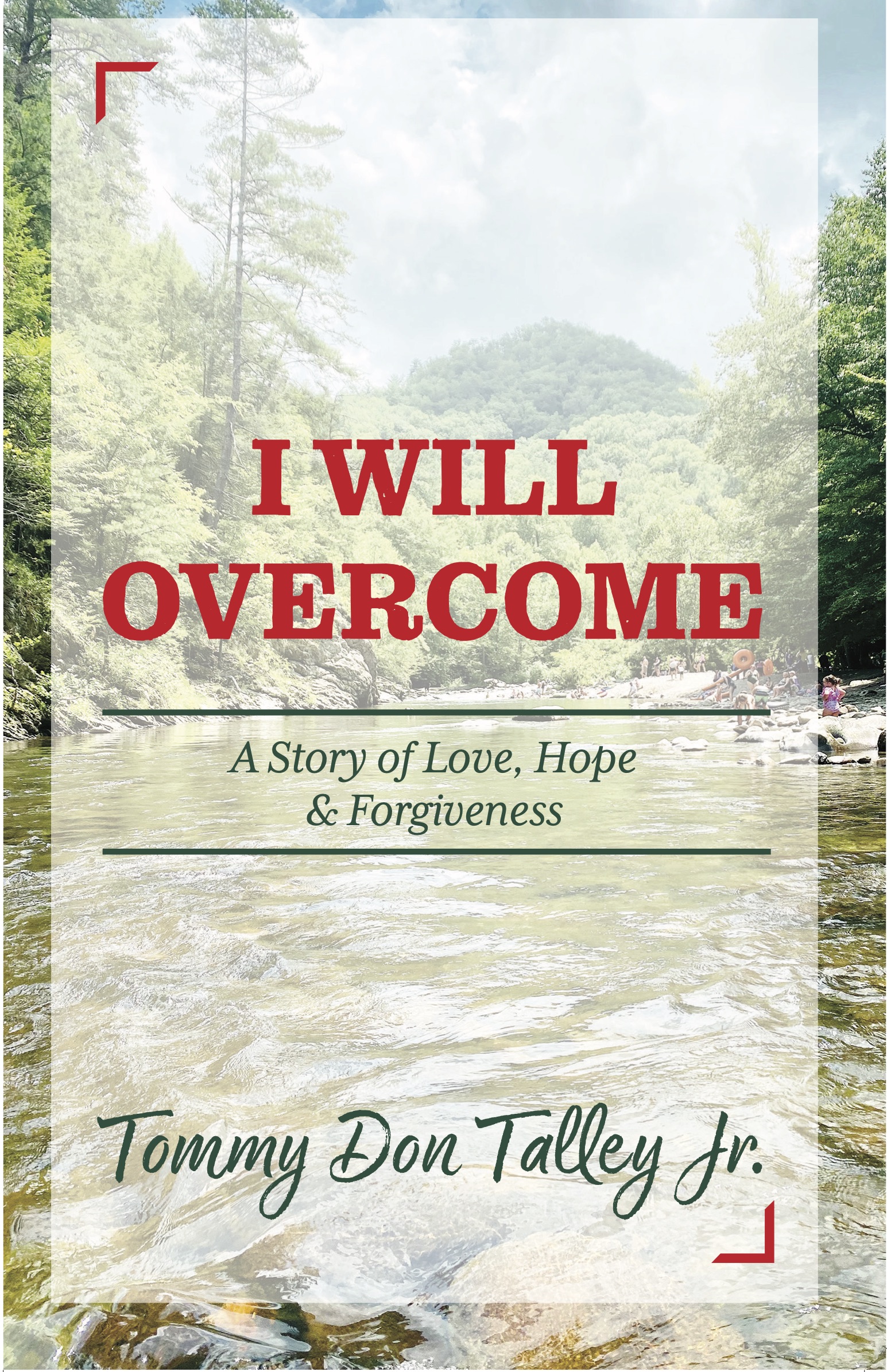 I Will Overcome : A Story of Love, Hope & Forgiveness